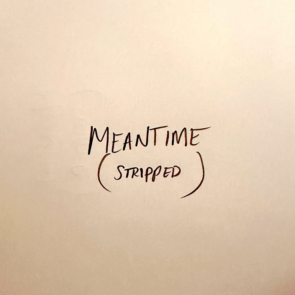 Meantime (Stripped)