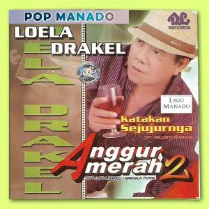 Dengarkan lagu Anggur Merah 2 nyanyian Loela Drakel dengan lirik