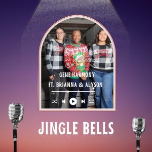 ดาวน์โหลดและฟังเพลง Jingle Bells (feat. Brianna & Alyson) พร้อมเนื้อเพลงจาก GENE HARMONY