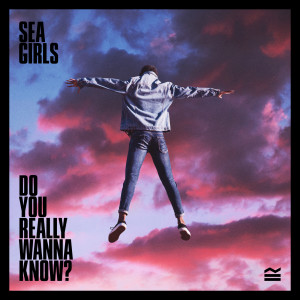 收聽Sea Girls的Do You Really Wanna Know? (Explicit)歌詞歌曲