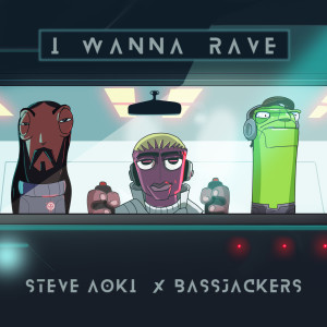 I Wanna Rave dari Steve Aoki