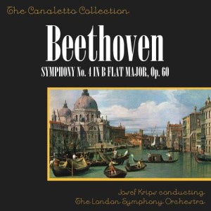 Album Beethoven: Symphony No. 4 In B Flat Major, Op. 60 oleh Josef Krips Conducting The London Symphony Orchestra