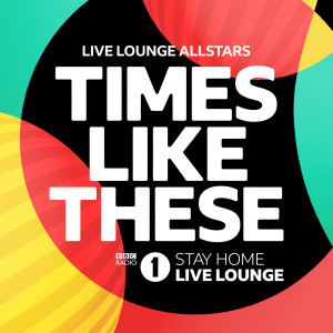 收聽Live Lounge Allstars的Times Like These (BBC Radio 1 Stay Home Live Lounge)歌詞歌曲