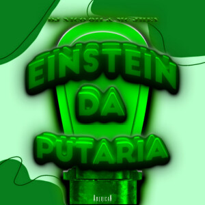 Album EINSTEIN DA PUTARIA (Explicit) from DJ NICO 011
