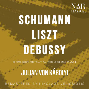 Julian von Karolyi的專輯SCHUMANN; LISZT; DEBUSSY
