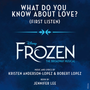 收聽Patti Murin的What Do You Know About Love? (From "Frozen: The Broadway Musical" / First Listen)歌詞歌曲