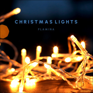 收聽Plamina的Christmas Lights (Acoustic)歌詞歌曲