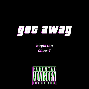 Dengarkan Get Away (feat. Chao-T) lagu dari Hugh Lion dengan lirik