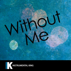 ดาวน์โหลดและฟังเพลง Without Me (In the Style of Halsey) [Karaoke Version] (In the Style of Halsey|Karaoke Version) พร้อมเนื้อเพลงจาก Instrumental King