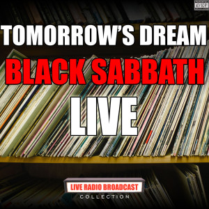 收聽Black Sabbath的Tomorrow's Dream (Live) (Live|Explicit)歌詞歌曲