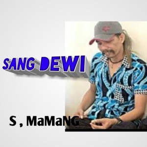 收聽s MAMANG的Sang Dewi歌詞歌曲