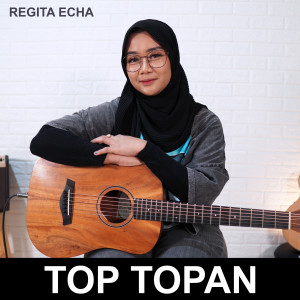 收听Regita Echa的Top Topan歌词歌曲