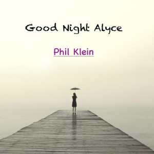 Dengarkan Good Night Alyce lagu dari Phil Klein dengan lirik