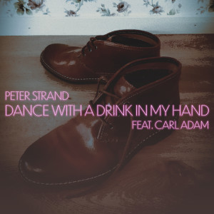 Listen to Dance With A Drink In My Hand song with lyrics from Peter Strand
