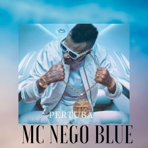 Listen to pertuba song with lyrics from Mc Nego Blue