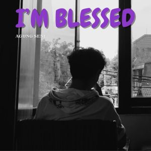 Album I'm Blessed (Explicit) oleh Agung Sene