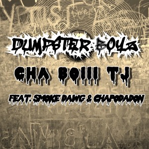 ดาวน์โหลดและฟังเพลง Dumpster Boyz (Explicit) พร้อมเนื้อเพลงจาก Cha Boiii TJ