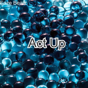 Album Act Up from Faze Beatz