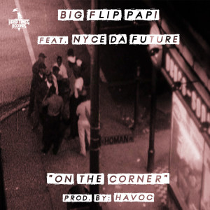Listen to On The Corner song with lyrics from Big Flip Papi
