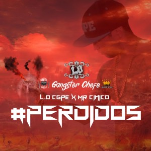 ดาวน์โหลดและฟังเพลง Gangster Chefe #Perdidos L.o Cgpe x Mr Cinico พร้อมเนื้อเพลงจาก L.O Cgpe