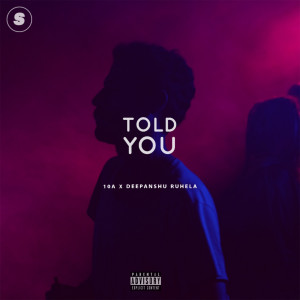 10A的专辑Told You (Explicit)
