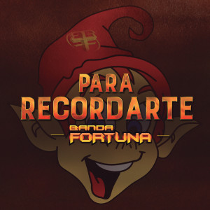 ดาวน์โหลดและฟังเพลง Para Recordarte พร้อมเนื้อเพลงจาก Banda Fortuna