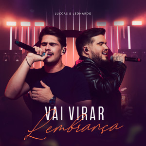 ดาวน์โหลดและฟังเพลง Vai Virar Lembrança (Ao Vivo) พร้อมเนื้อเพลงจาก Luccas