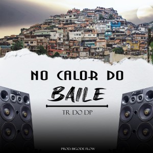 Listen to No Calor do Baile (Explicit) song with lyrics from TR DO DP