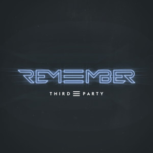 Dengarkan Remember lagu dari Third ≡ Party dengan lirik