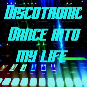 ดาวน์โหลดและฟังเพลง Dance into My Life พร้อมเนื้อเพลงจาก Discotronic