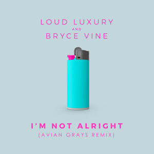 อัลบัม I'm Not Alright ศิลปิน Loud Luxury