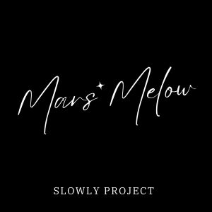Album Mars Melow oleh SLOWLY PROJECT