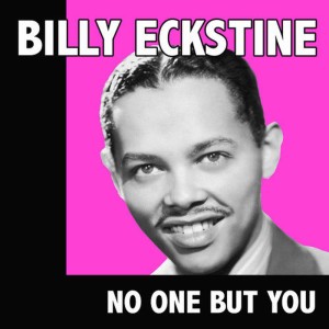 ดาวน์โหลดและฟังเพลง No One but You พร้อมเนื้อเพลงจาก billy eckstine