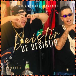 ดาวน์โหลดและฟังเพลง Desisti de Desistir พร้อมเนื้อเพลงจาก MC Andrade