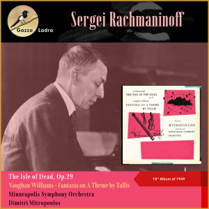 อัลบัม Sergei Rachmaninoff: The Isle of Dead, Op.29 - Vaughan Williams: Fantasia on A Theme by Tallis (10" Album of 1949) ศิลปิน Minneapolis Symphony Orchestra