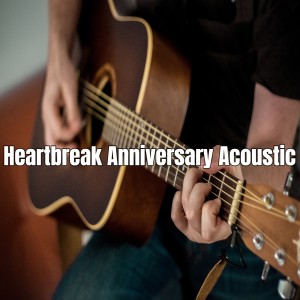 ดาวน์โหลดและฟังเพลง Heartbreak Anniversary - Acoustic พร้อมเนื้อเพลงจาก DJ Romantic