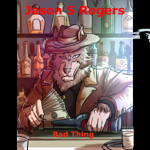 Album Bad Thing oleh Jason S Rogers