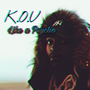 ดาวน์โหลดและฟังเพลง Like a Psycho (Explicit) พร้อมเนื้อเพลงจาก K.O.U