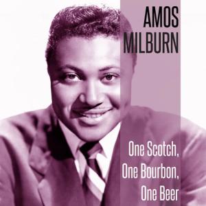 收聽Amos Milburn的One Scotch, One Bourbon, One Beer歌詞歌曲