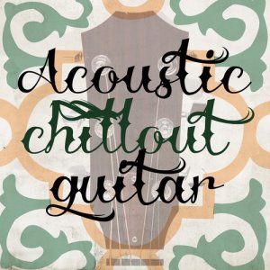 Various Artists的專輯Acoustic Chill out Guitar