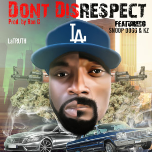Latruth的专辑Don't Disrespect (feat. Snoop Dogg & Kz) (Explicit)