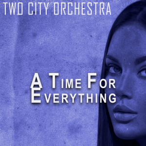อัลบัม A Time for Everything ศิลปิน Two City Orchestra