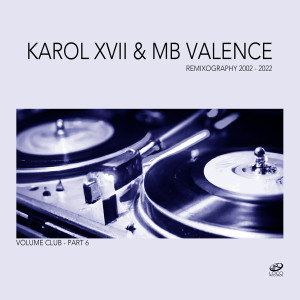 Album Remixography 2002-2022 (Volume Club, Pt. 6) (Explicit) from Karol XVII & MB Valence