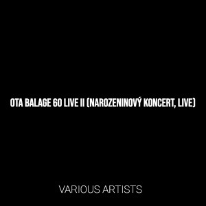 Album Ota Balage 60 Live II (Narozeninový Koncert, Live) from 
