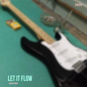 Listen to let it flow song with lyrics from Aesther