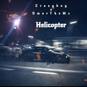 Crazyboy的專輯Helicopter (feat. OmarTheMc) (Explicit)