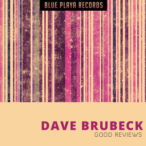 ดาวน์โหลดและฟังเพลง Good Reviews พร้อมเนื้อเพลงจาก Dave Brubeck