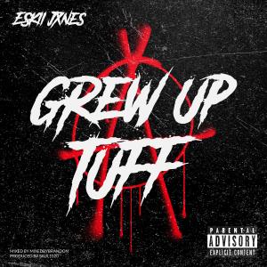 收聽Eskii Jxnes的Grew Up Tuff (Explicit)歌詞歌曲