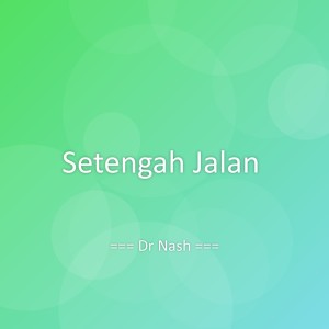 Dengarkan Setengah Jalan lagu dari Dr nash dengan lirik