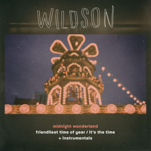 收听Wildson的Friendliest Time of Year (Instrumental Version)歌词歌曲